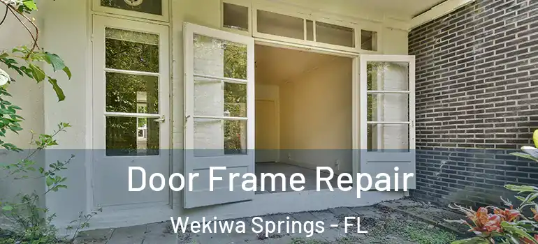 Door Frame Repair Wekiwa Springs - FL