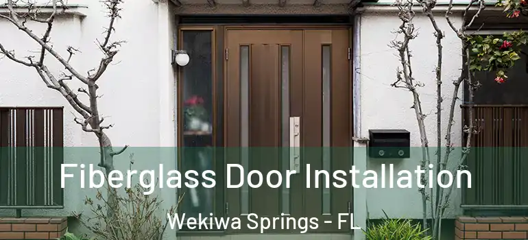  Fiberglass Door Installation Wekiwa Springs - FL