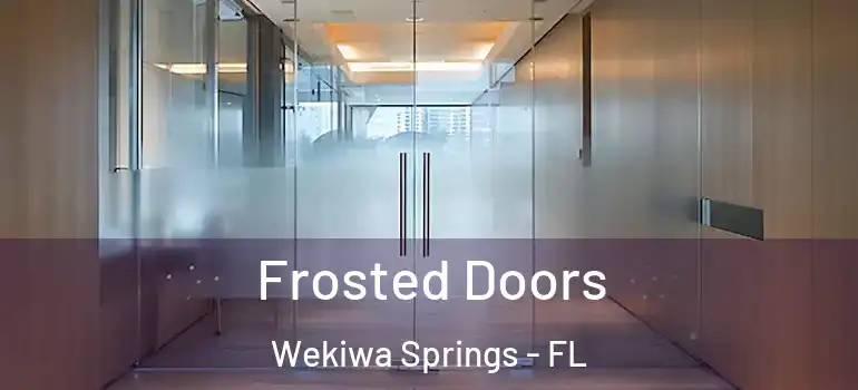  Frosted Doors Wekiwa Springs - FL