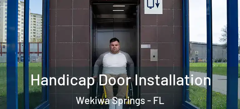  Handicap Door Installation Wekiwa Springs - FL