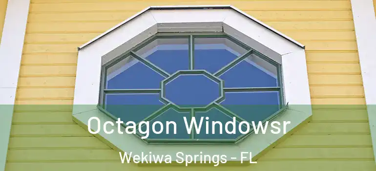  Octagon Windowsr Wekiwa Springs - FL