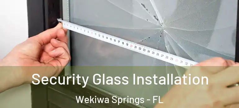  Security Glass Installation Wekiwa Springs - FL