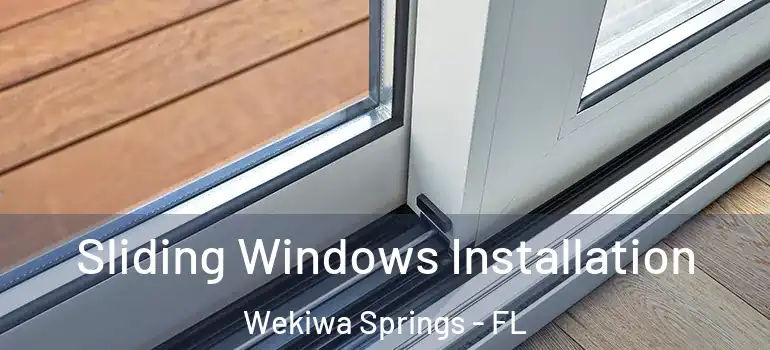  Sliding Windows Installation Wekiwa Springs - FL